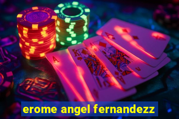 erome angel fernandezz